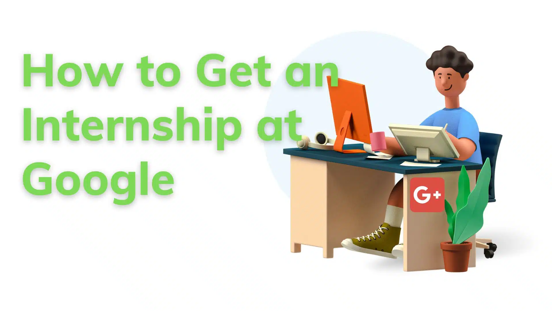 How to Get an Internship at Google