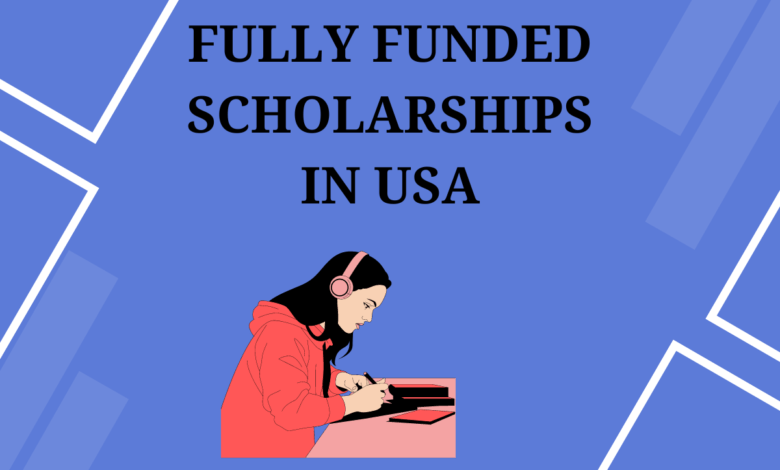 fully funded scholarships in USA for international students 2023